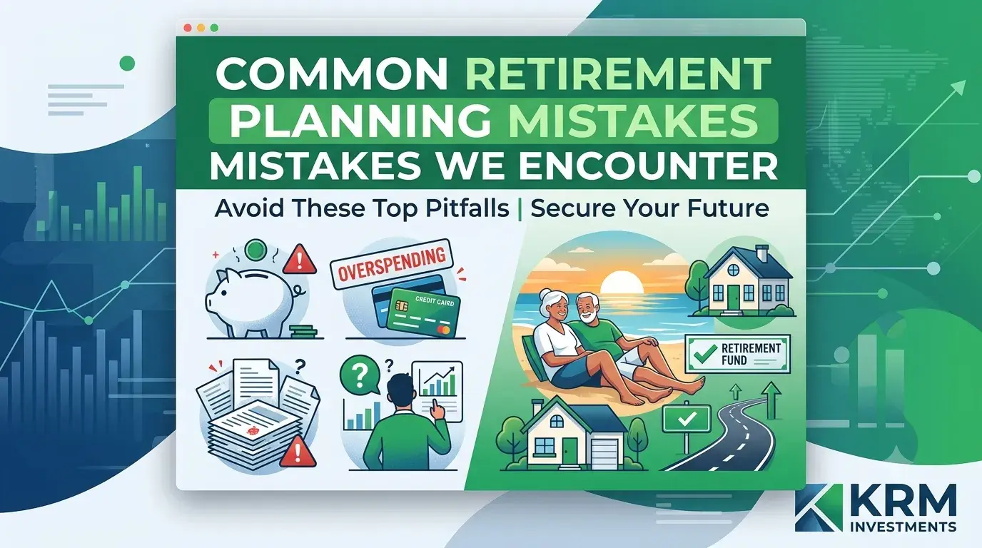 Featured image for Common Retirement Planning Mistakes We Encounter