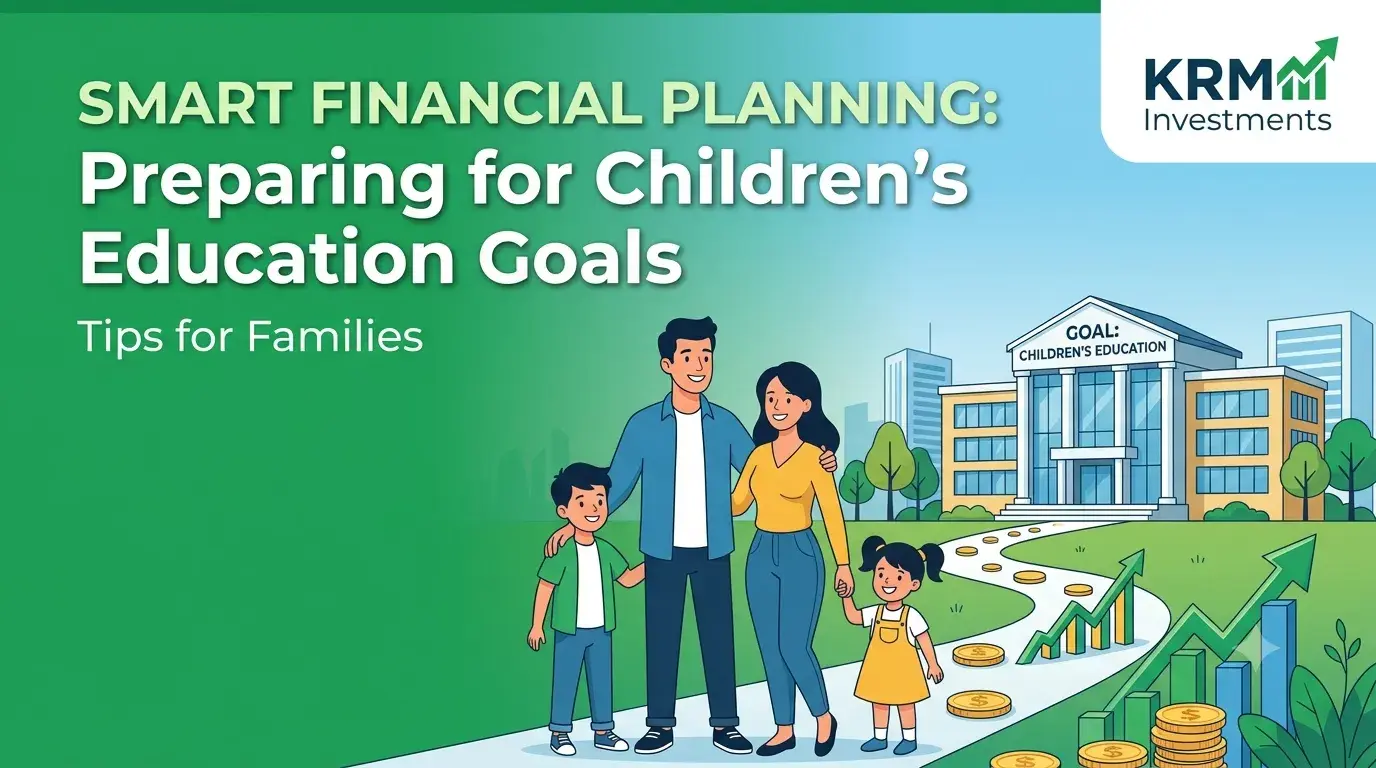 Featured image for How Families Can Prepare for Children's Education Goals Through Smart Financial Planning