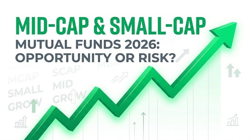 Featured image for Mid Cap and Small Cap Mutual Funds in 2026: Opportunity or Risk for Long-Term Investors?