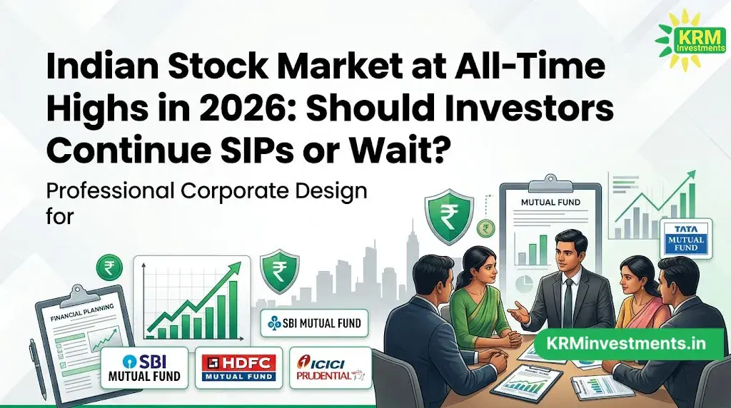 Indian Stock Market at All-Time Highs in 2026: Should Investors Continue SIPs or Wait? | Mutual Fund Guide by KRM Investments