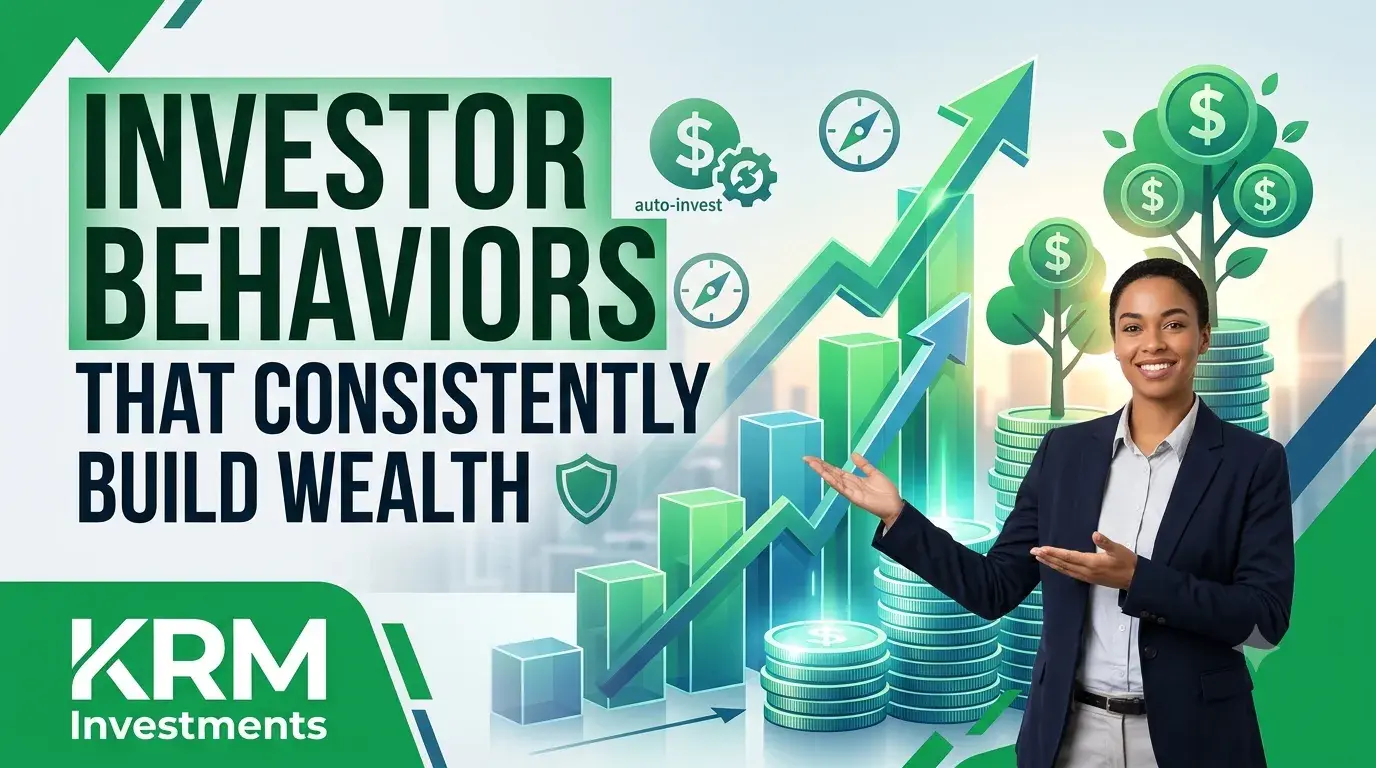 Featured image for Investor Behaviors That Consistently Build Wealth